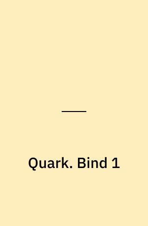 Quark. Bind 1