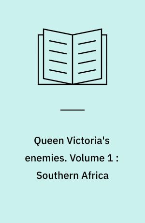 Queen Victoria's enemies. Volume 1 : Southern Africa