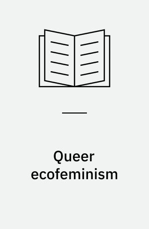 Queer ecofeminism : from binary environmental endeavours to postgender pursuits