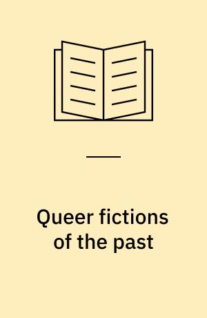 Queer fictions of the past : history, culture, and difference