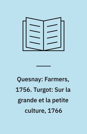 Quesnay: Farmers, 1756. Turgot: Sur la grande et la petite culture, 1766