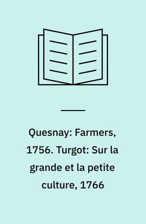 Quesnay: Farmers, 1756. Turgot: Sur la grande et la petite culture, 1766