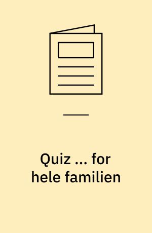 Quiz ... for hele familien : ... spørgsmål om året der gik - og meget mere