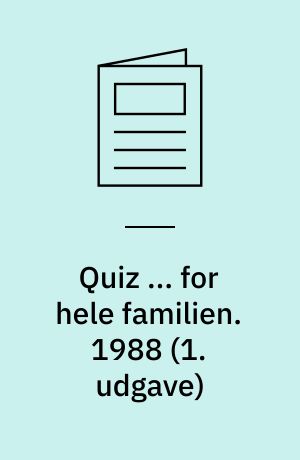 Quiz ... for hele familien : ... spørgsmål om året der gik - og meget mere. 1988 (1. udgave)