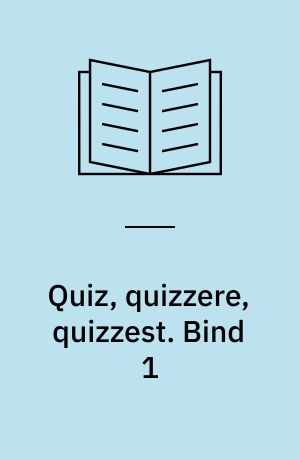 Quiz, quizzere, quizzest. Bind 1