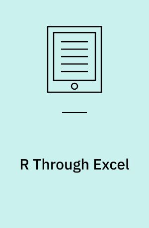 R Through Excel : A Spreadsheet Interface for Statistics, Data Analysis, and Graphics