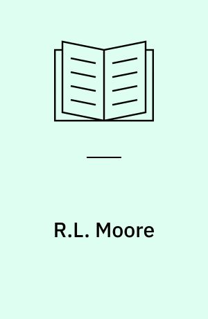 R.L. Moore : mathematician and teacher
