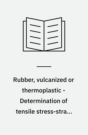 Rubber, vulcanized or thermoplastic - Determination of tensile stress-strain properties