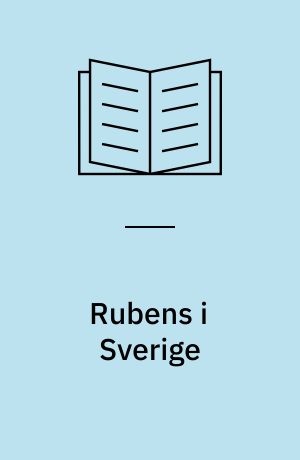 Rubens i Sverige : en konstbok från Nationalmuseum