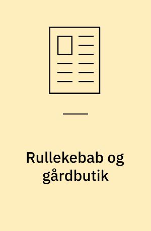 Rullekebab og gårdbutik : om madkulturelle tendenser