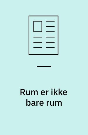 Rum er ikke bare rum
