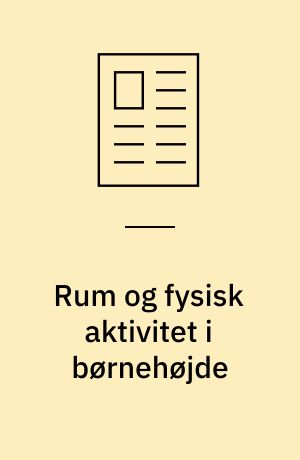 Rum og fysisk aktivitet i børnehøjde