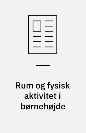 Rum og fysisk aktivitet i børnehøjde