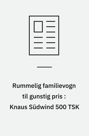 Rummelig familievogn til gunstig pris :Knaus Südwind 500 TSK
