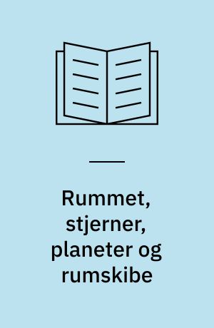 Rummet, stjerner, planeter og rumskibe