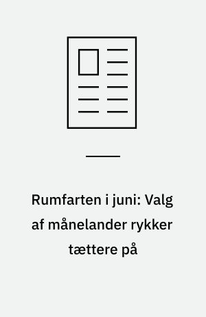 Rumfarten i juni: Valg af månelander rykker tættere på