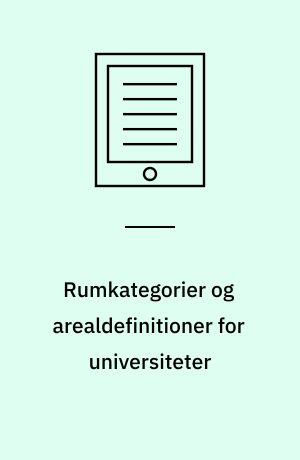 Rumkategorier og arealdefinitioner for universiteter : analyse af erfaringer og praksis som grundlag for bedre projektstyring i bygherrefunktionen