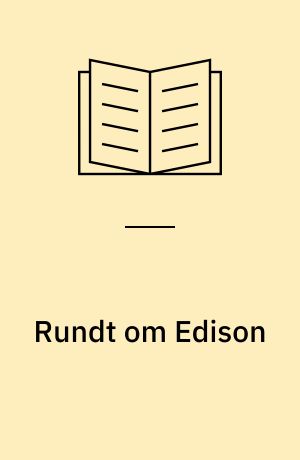 Rundt om Edison : da verden og Danmark blev elektrisk