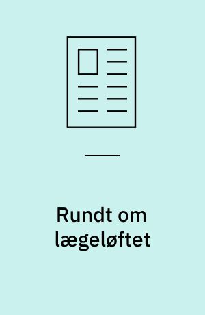 Rundt om lægeløftet : fra dekanens bord II