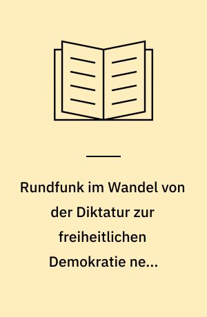Rundfunk im Wandel von der Diktatur zur freiheitlichen Demokratie neue Bundesländer, Ungarn, Polen, Tschechische und Slowakische Republik : Vortragsveranstaltung vom 7. und 8. Mai 1993