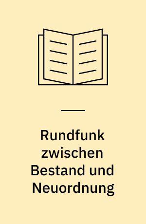 Rundfunk zwischen Bestand und Neuordnung : Vortragsveranstaltung vom 9. und 10. Mai 1980