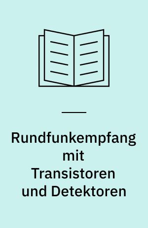 Rundfunkempfang mit Transistoren und Detektoren