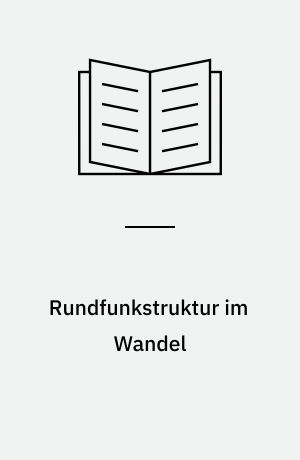 Rundfunkstruktur im Wandel : Rechtsgutachten zur Vereinbarkeit des Bayerischen Medienerprobungs- und -entwicklungsgesetzes mit der Bayerischen Verfassung