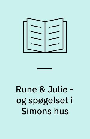 Rune & Julie - og spøgelset i Simons hus
