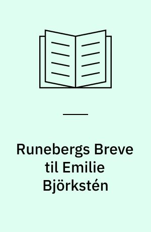 Runebergs Breve til Emilie Björkstén : paa Dansk ved Hakon Stangerup