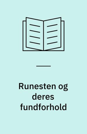 Runesten og deres fundforhold : magt og mentalitet, kontinuitet og brud i tiden for religions- og kulturskiftet ca. 950-1200