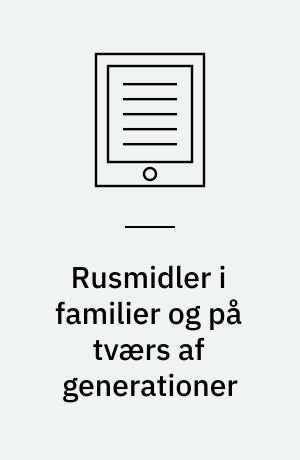 Rusmidler i familier og på tværs af generationer
