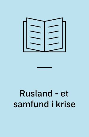 Rusland - et samfund i krise