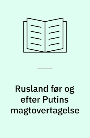 Rusland før og efter Putins magtovertagelse