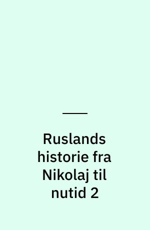 Ruslands historie fra Nikolaj til nutid 2 : fra Stalin til 70'ernes Sovjet
