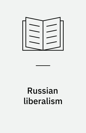 Russian liberalism : From gentry to intelligentsia