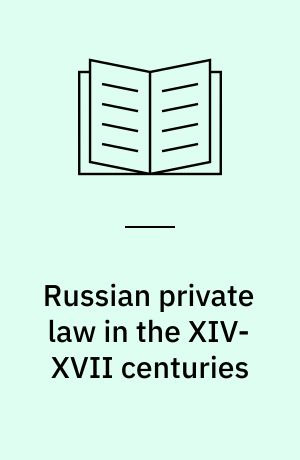 Russian private law in the XIV-XVII centuries : an anthology of documents