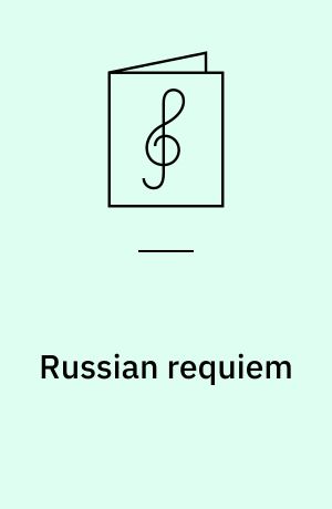 Russian requiem : for soprano and contralto soloists, chorus SATB and orchestra : 1986