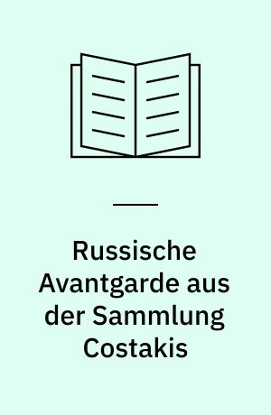 Russische Avantgarde aus der Sammlung Costakis