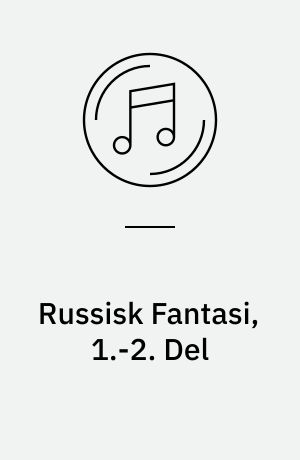 Russisk Fantasi, 1.-2. Del