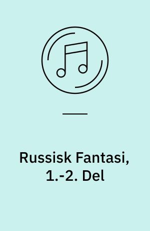Russisk Fantasi, 1.-2. Del