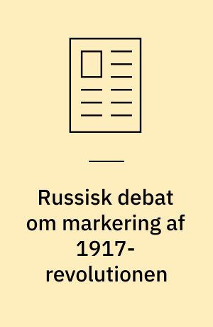 Russisk debat om markering af 1917-revolutionen