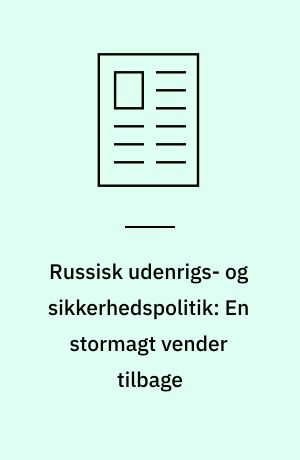 Russisk udenrigs- og sikkerhedspolitik: En stormagt vender tilbage