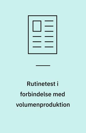 Rutinetest i forbindelse med volumenproduktion