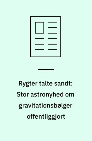 Rygter talte sandt: Stor astronyhed om gravitationsbølger offentliggjort