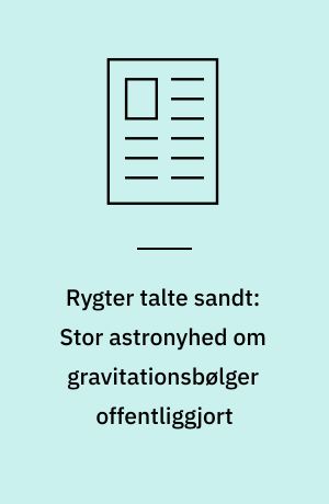 Rygter talte sandt: Stor astronyhed om gravitationsbølger offentliggjort