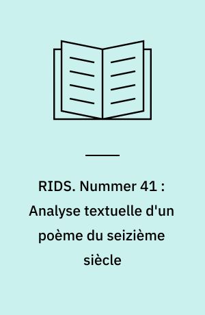 RIDS. Nummer 41 : Analyse textuelle d'un poème du seizième siècle : un sonnet d'Etienne Jodelle