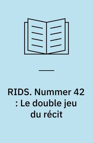 RIDS. Nummer 42 : Le double jeu du récit : analyse de deux figures du métalangage balzacien
