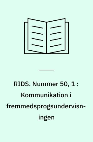 RIDS. Nummer 50, 1 : Kommunikation i fremmedsprogsundervisningen