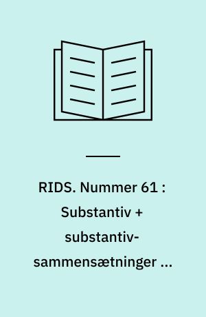 RIDS. Nummer 61 : Substantiv + substantiv-sammensætninger på moderne italiensk, 1. del : aflednings- og verbalsammensætninger