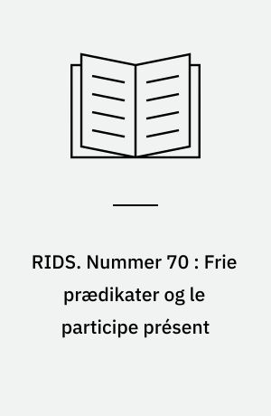 RIDS. Nummer 70 : Frie prædikater og le participe présent
